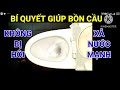 Bí quyết giúp bồn cầu không bị hôi, xả nước mạnh xem ngay để biết.