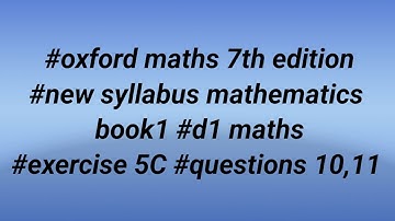 #oxford maths 7th edition #new syllabus mathematics book1 #d1 maths #exercise 5C #questions 10,11