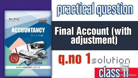 Accountancy||class 11|| final account with adjustment||q.no 1.sk Singh book.#vcc#Account.