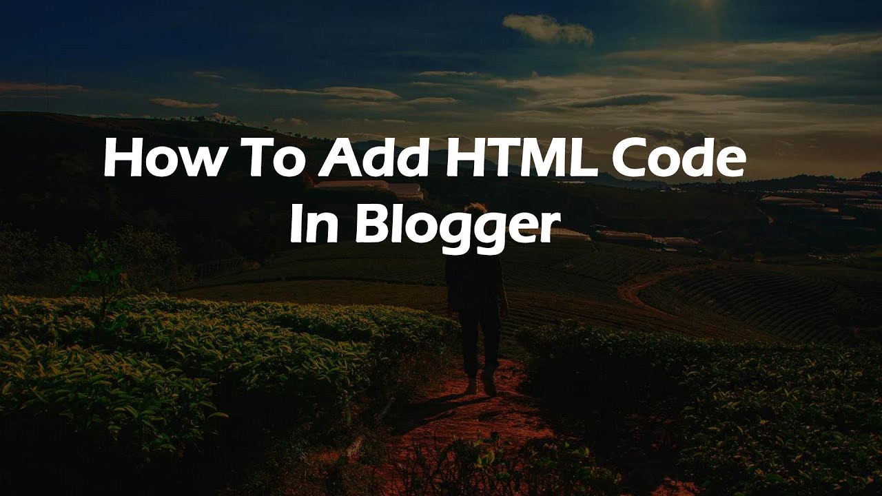 How To Add HTML Code In Blogger - YouTube