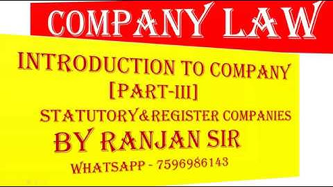 INTRODUCTION TO COMPANY PART - III STATUTORY AND REGISTER COMPANIES B.COM SEM-II BY RANJAN SIR