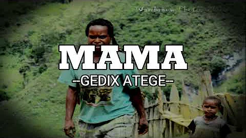 Gedix ft Cecilia Atege - Mama (Song Written by Late Lazarus Towa)