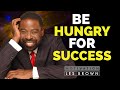 Les Brown Motivational Speech | Be Hungry For Success | Les Brown Motivation