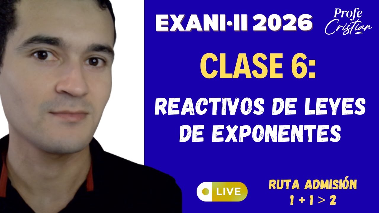Clase 6: Reactivos de leyes de exponentes | Exani II 2026