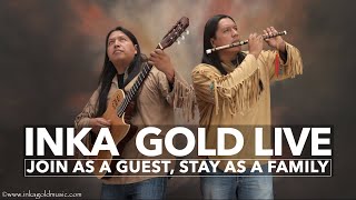 INKA GOLD Live | Join as a guest, Stay as a Family