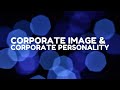 Corporate Image & Corporate Personality |Corporate communication