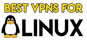 What are the Best VPNs for Linux?