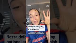 Nezza defends singing national anthem in Spanish at Dodger Stadium
