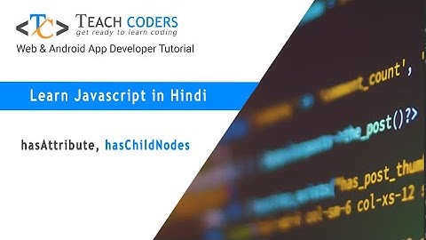 hasAttribute & hasChildNodes