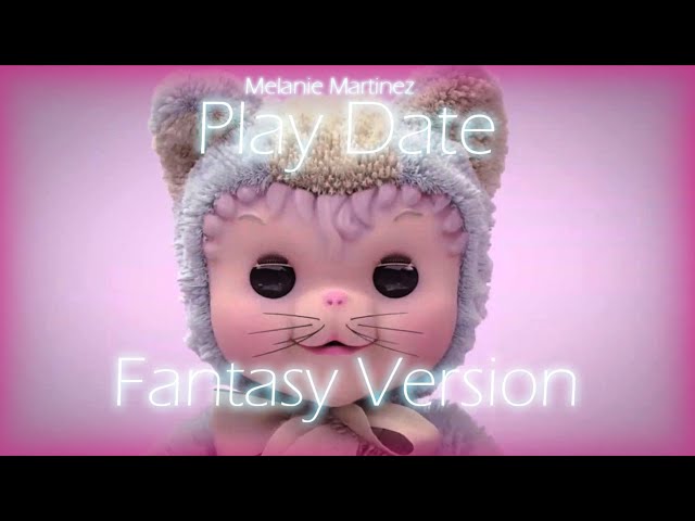 PLAY DATE- Melanie Martinez slow instrumental piano FANTASY VERSION  relaxing music [help you sleep]