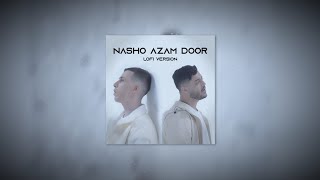Nasho Azam Door but it's lofi - Koorosh X Sami Low