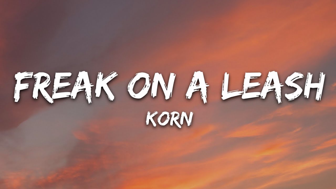 Korn - Freak On a Leash