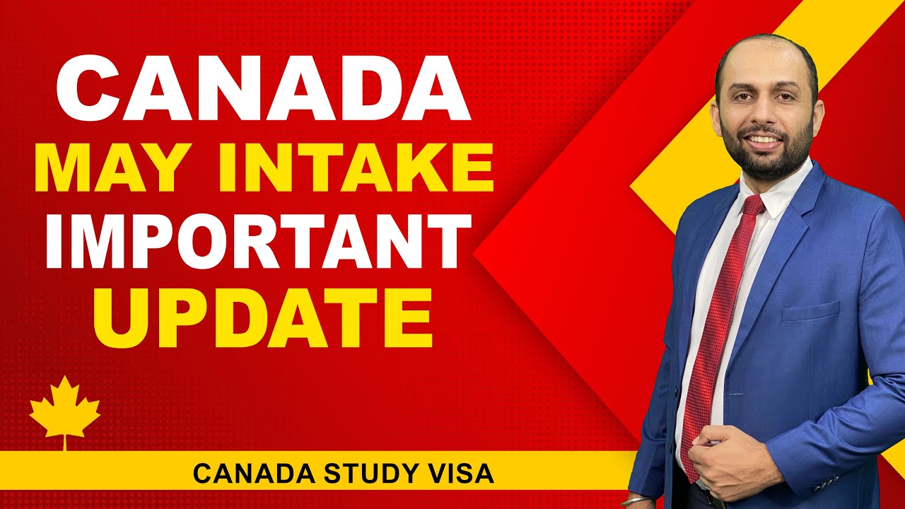 CANADA MAY INTAKE IMPORTANT UPDATE | STUDY VISA UPDATES USA CANADA UK ...