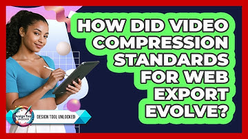 How Did Video Compression Standards For Web Export Evolve? - Design Tool Unlocked
