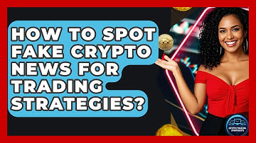 How To Spot Fake Crypto News For Trading Strategies? - Crypto Trading Strategists
