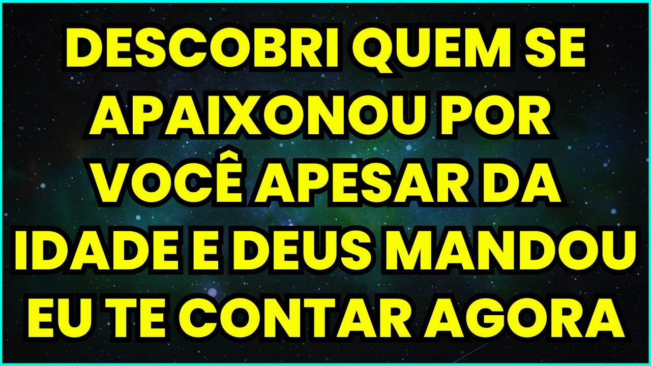 DESCOBRI QUEM SE APAIXONOU POR VOCÊ APESAR DA IDADE E DEUS MANDOU EU TE CONTAR AGORA