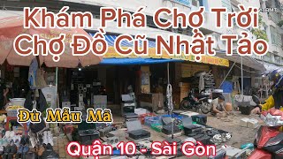 Khám Phá Chợ Trời Nhật Tảo - Chợ Đồ Cũ Lớn Nhất Sài Gòn [ Đồ Gì Cũng Có ]!!