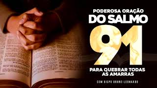 PODEROSA ORAÇÃO DO SALMO 91 PARA QUEBRA DE AMARRAS