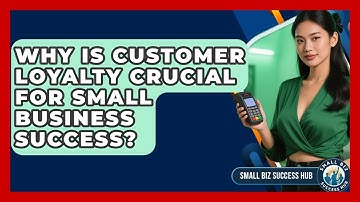 Why Is Customer Loyalty Crucial For Small Business Success? - Small Biz Success Hub