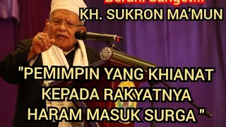 KH SUKRON MA'MUN : PEMIMPIN YANG MENINGGAL DALAM KEADAAN KHIANAT KEPADA RAKYATNYA HARAM MASUK SURGA