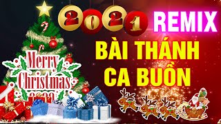 BÀI THÁNH CA BUỒN REMIX - Liên Khúc Giáng Sinh Remix Hay Nhất 2021 - NHẠC NOEL 2021 SÔI ĐỘNG