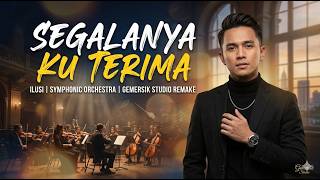 Segalanya Ku Terima  Ilusi  Symphonic Orchestra  Gemersik Studio Remake