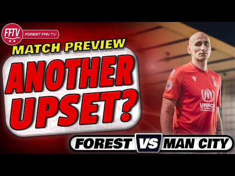 Nottingham Forest vs Man City Preview and Predicted Team | Can Forest and Wood Cause an Upset???!