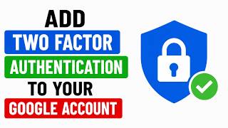 How to Add Two Factor Authentication to Your Google Account on Mobile