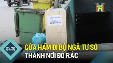 Cửa hầm đi bộ Ngã Tư Sở thành nơi đổ rác  | Hà Nội đẹp và chưa đẹp