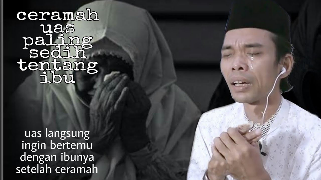 ceramah tentang ibu paling sedih | ustadz abdul somad, heroiknya seorang ibu