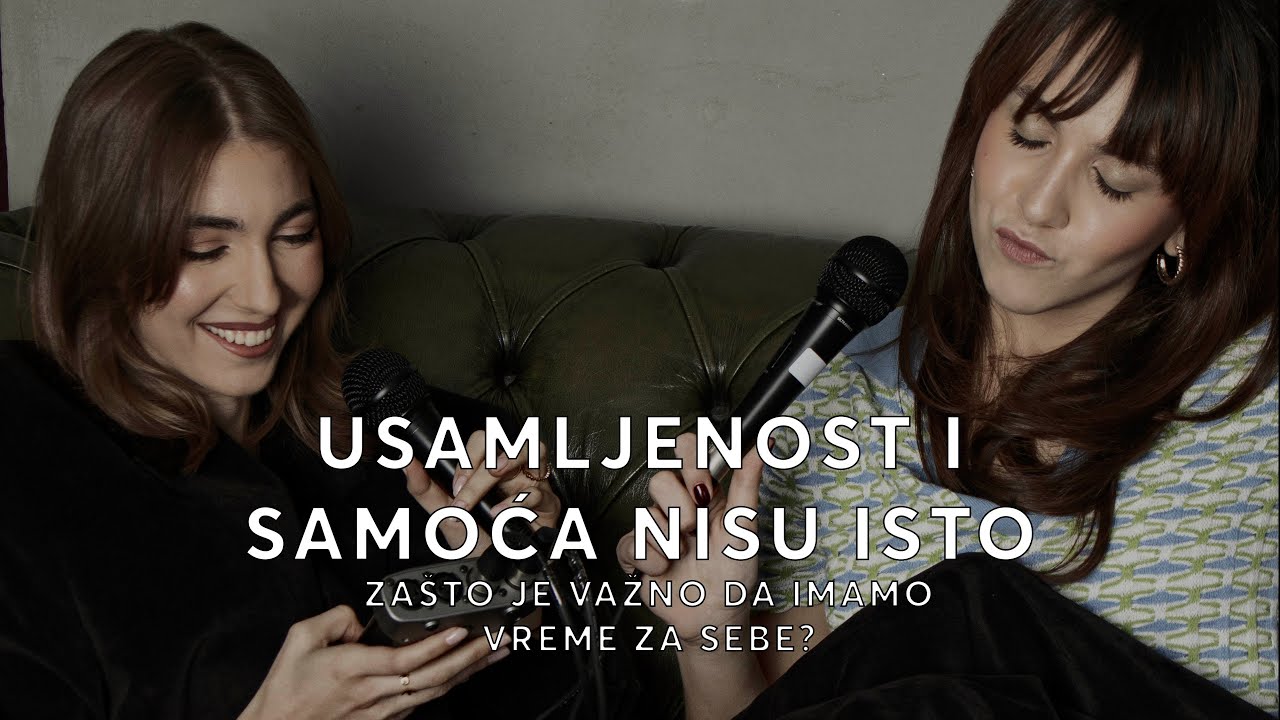 Podcast 8 - Usamljenost i samoća nisu isto ( Zašto je važno da imamo ...
