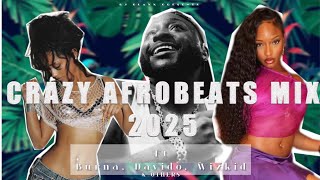 CRAZY AFROBEATS MIX 2025 BY DJ BLAXX / BEST OF AFROBEATS MIXX 2025