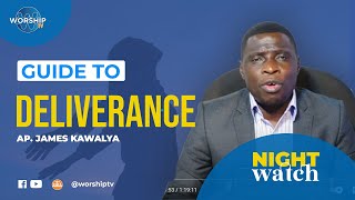 GUIDE TO DELIVERANCE | NIGHT WATCH  02nd.11.2023  | WITH AP. JAMES KAWALYA