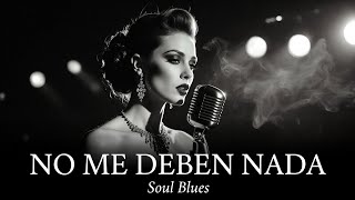 No Me Deben Nada Spanish Soul Blues Salomé Noir