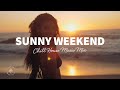 Sunny weekend  chill  relaxing music mix  the good life mix no14