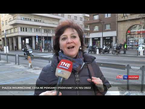 PIAZZA INSURREZIONE, COSA NE PENSANO I PADOVANI? | 21/03/2022