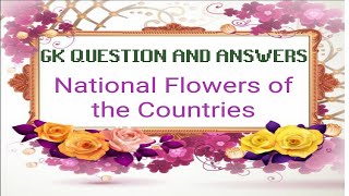 National Flowers of Different Countries{GK QUESTIONS AND ANSWERS}