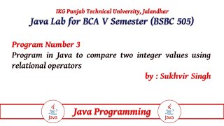 Java Lab Part 3 : Program in Java to compare two integer values using relational operators