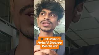 IIT Patna hybrid Degree Worth it?
