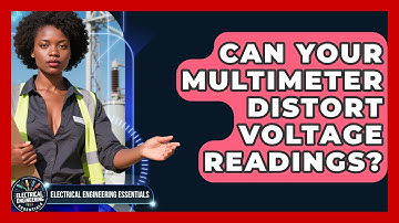 Can Your Multimeter Distort Voltage Readings? - Electrical Engineering Essentials