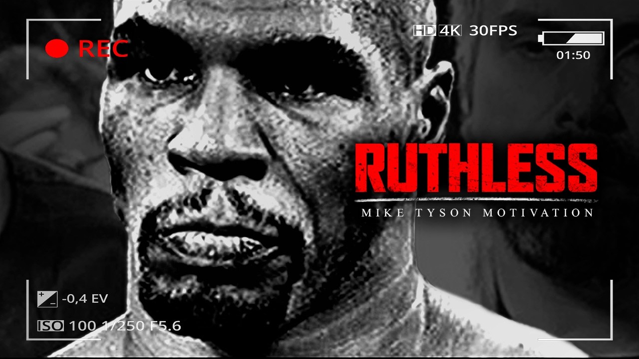 Be Ruthless Being Ruthless BE RUTHLESS - Best Motivational Video Speeches Compilation (Mike Tyson ...