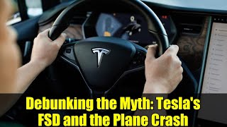 Debunking the Myth: Tesla's FSD and the Plane Crash