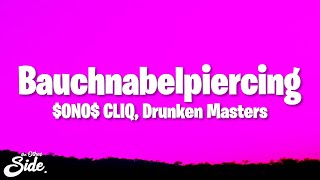 $ONO$ CLIQ - Bauchnabelpiercing (Lyrics) ft. Drunken Masters
