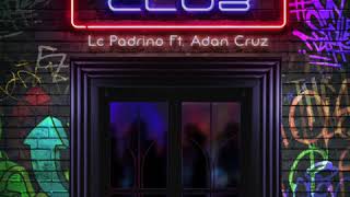 Pase al Club - Lc Padrino ft Adan Cruz ( Dirty Bird Beat)