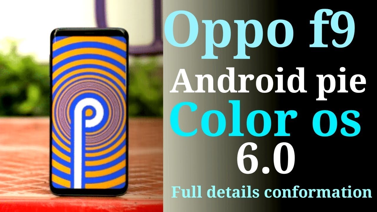 Oppo f9 pie update full confirmation true details android pie oppo f9