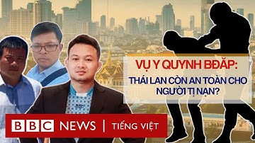 VỤ Y QUYNH BĐĂP: THÁI LAN CÒN AN TOÀN CHO NGƯỜI TỊ NẠN?