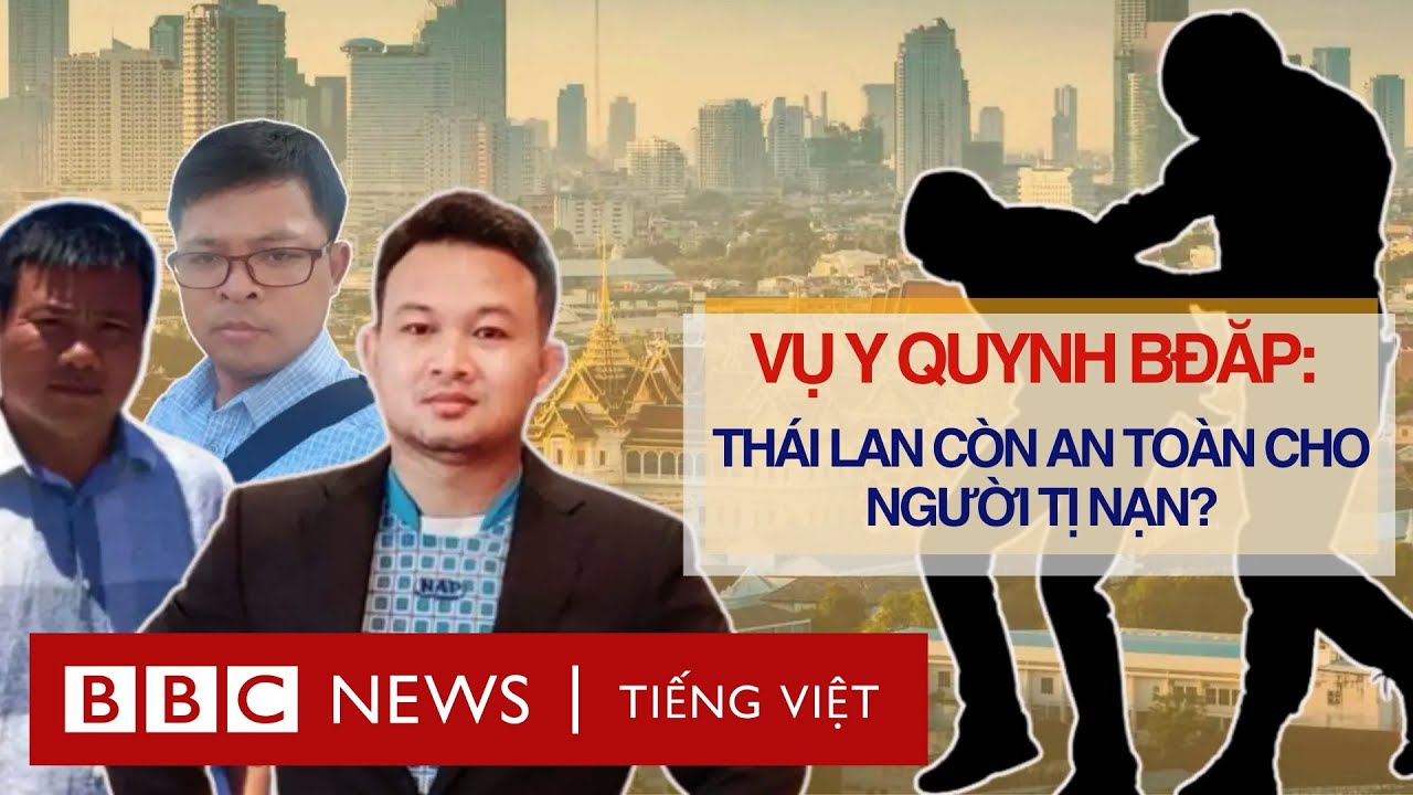 VỤ Y QUYNH BĐĂP: THÁI LAN CÒN AN TOÀN CHO NGƯỜI TỊ NẠN?