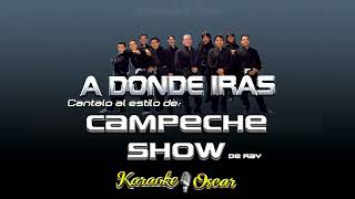 A Dónde Irás - Campeche Show Karaoke