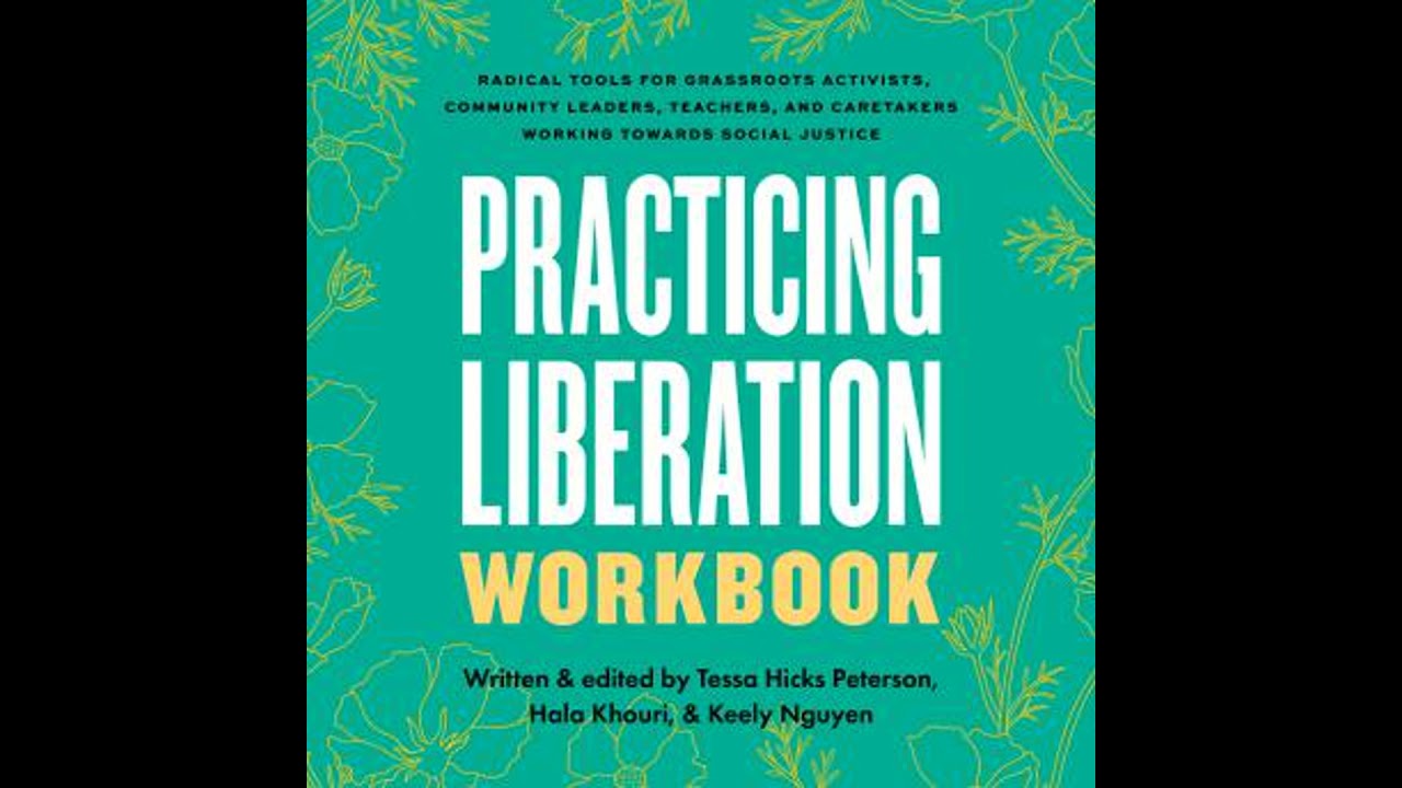 Practicing Liberation Workbook: Radical Tools for Grassroots Activists, Community Leaders,