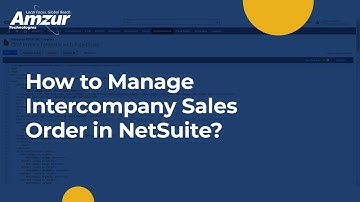 How to Manage Intercompany Sales Order in NetSuite? | Amzur NetSuite Solutions